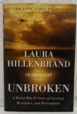  Unbroken: A World War II Story of Survival, Resilience and Hope –  Ein Meisterwerk der Erinnerung und des menschlichen Geistes